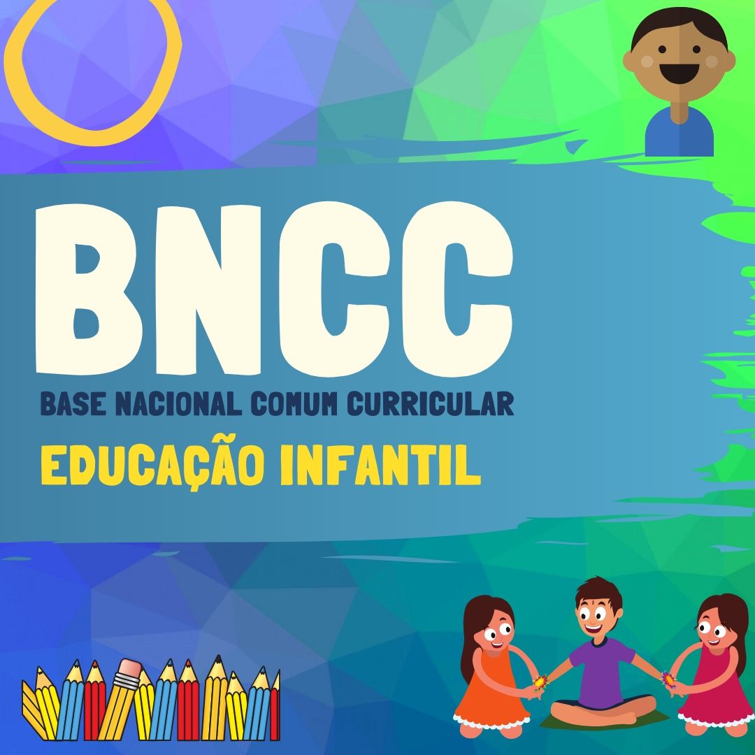 BNCC - Base Nacional Comum Curricular Da Educação Infantil | PEBSP