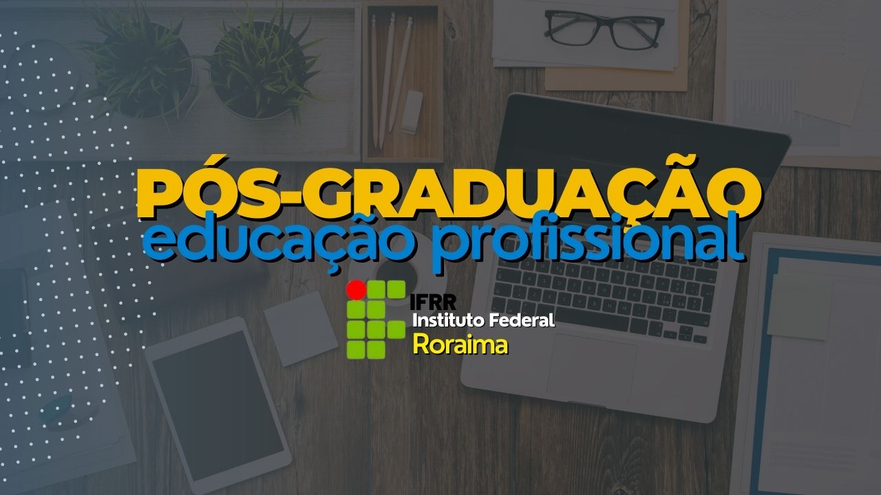 Pós-Graduação Educação Profissional IFRR