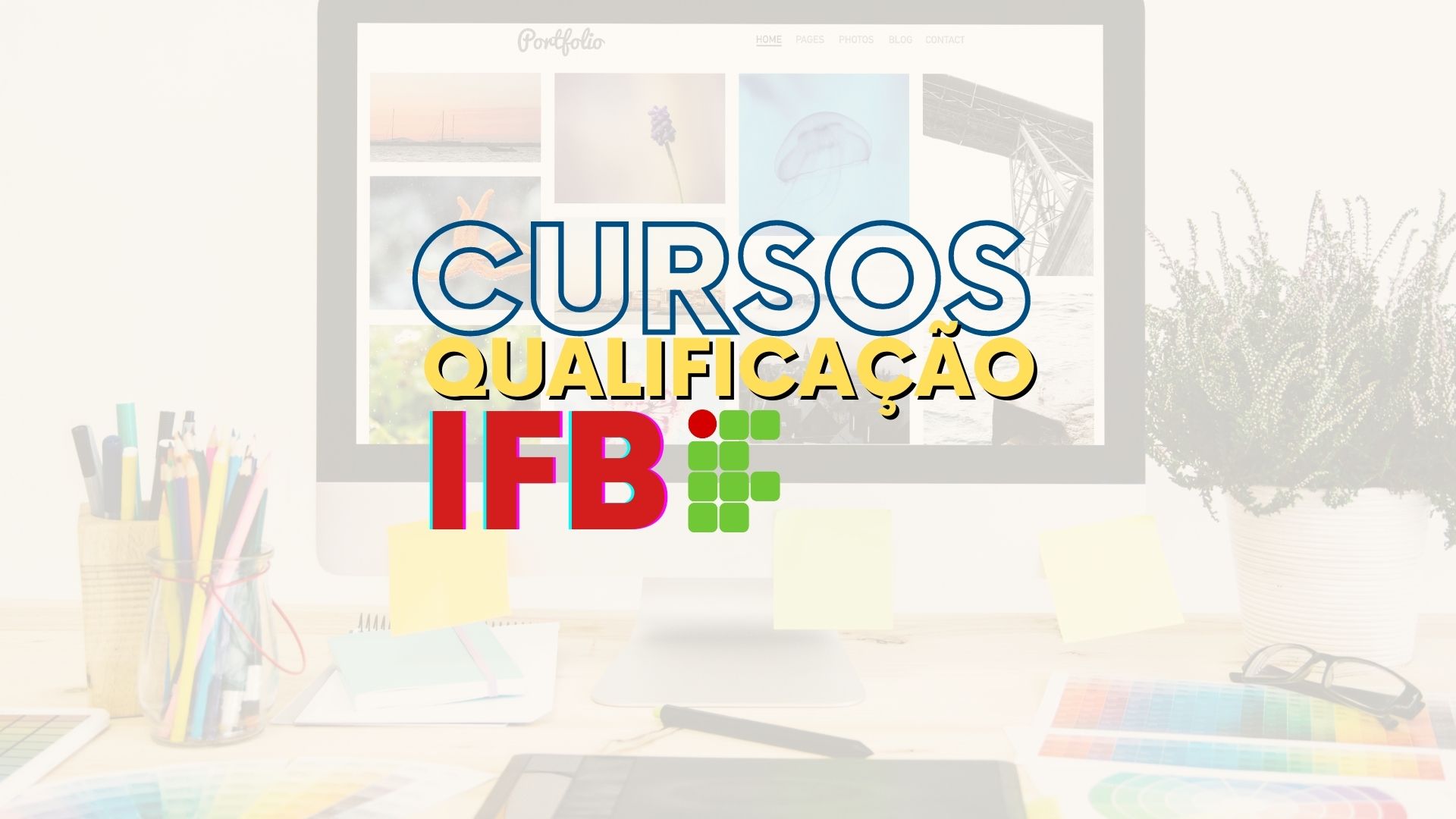 IFB Promove Inscrições Para Cursos De Qualificação Gratuitos | PEBSP