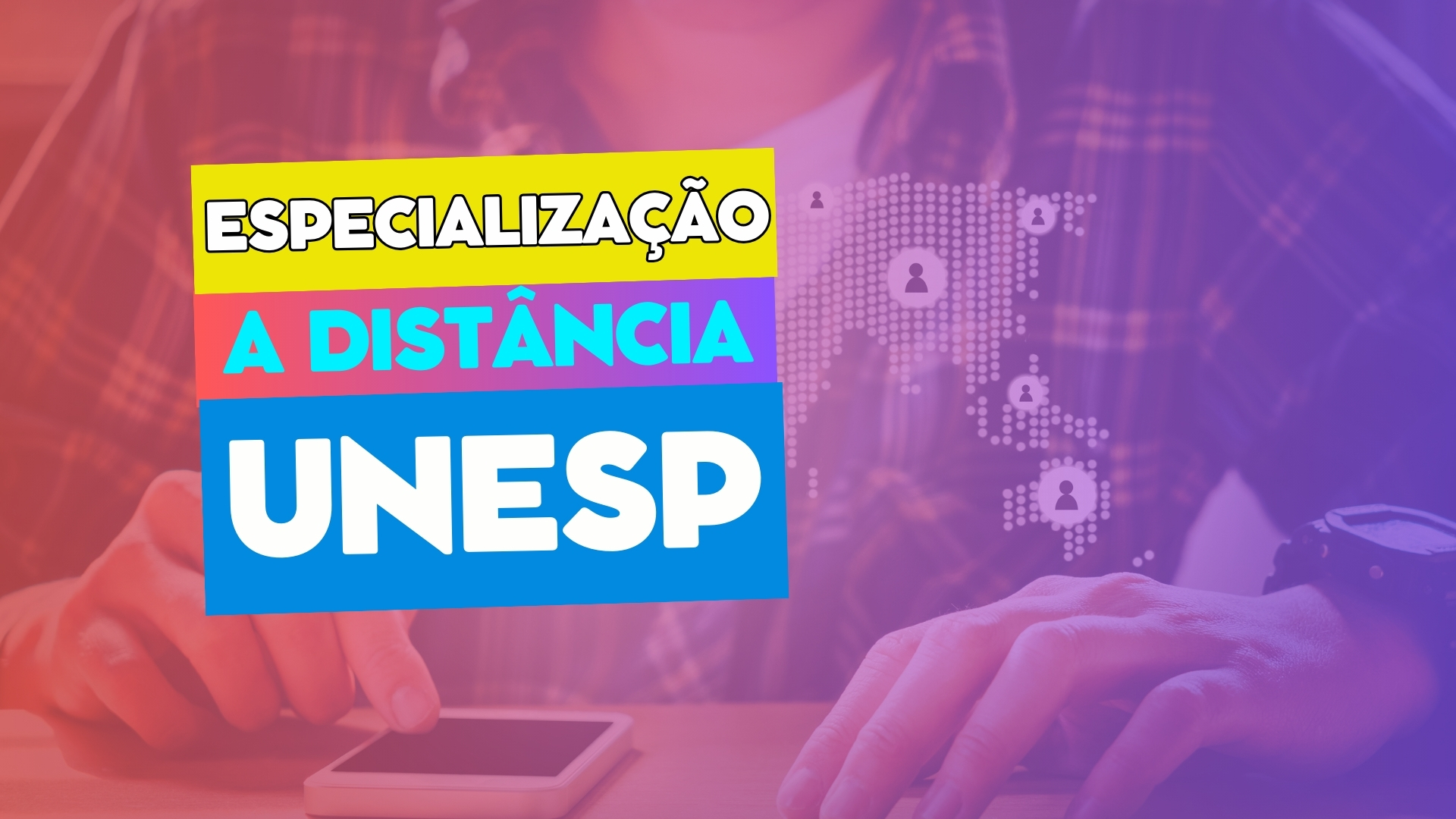 A Universidade Estadual Paulista - UNESP está com inscrições abertas para 880 vagas no curso de Especialização em Educação 5.0 EAD