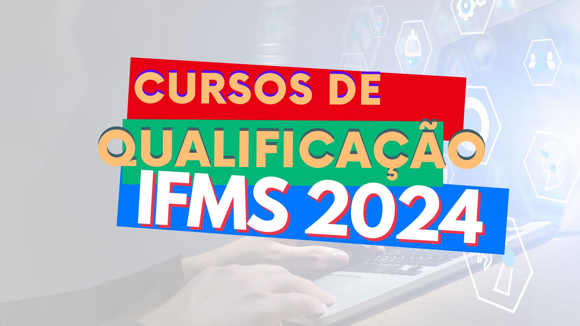 Instituto Federal do Mato Grosso do Sul - IFMS recebe inscrições até HOJE para milhares de vagas em cursos de qualificação EAD gratuitos.