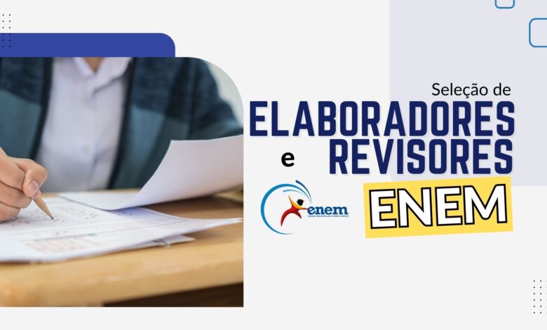 MEC: Inep publica Edital para Seleção de Elaboradores e Revisores de Questões do Exame Nacional do Ensino Médio - ENEM em todas as áreas.