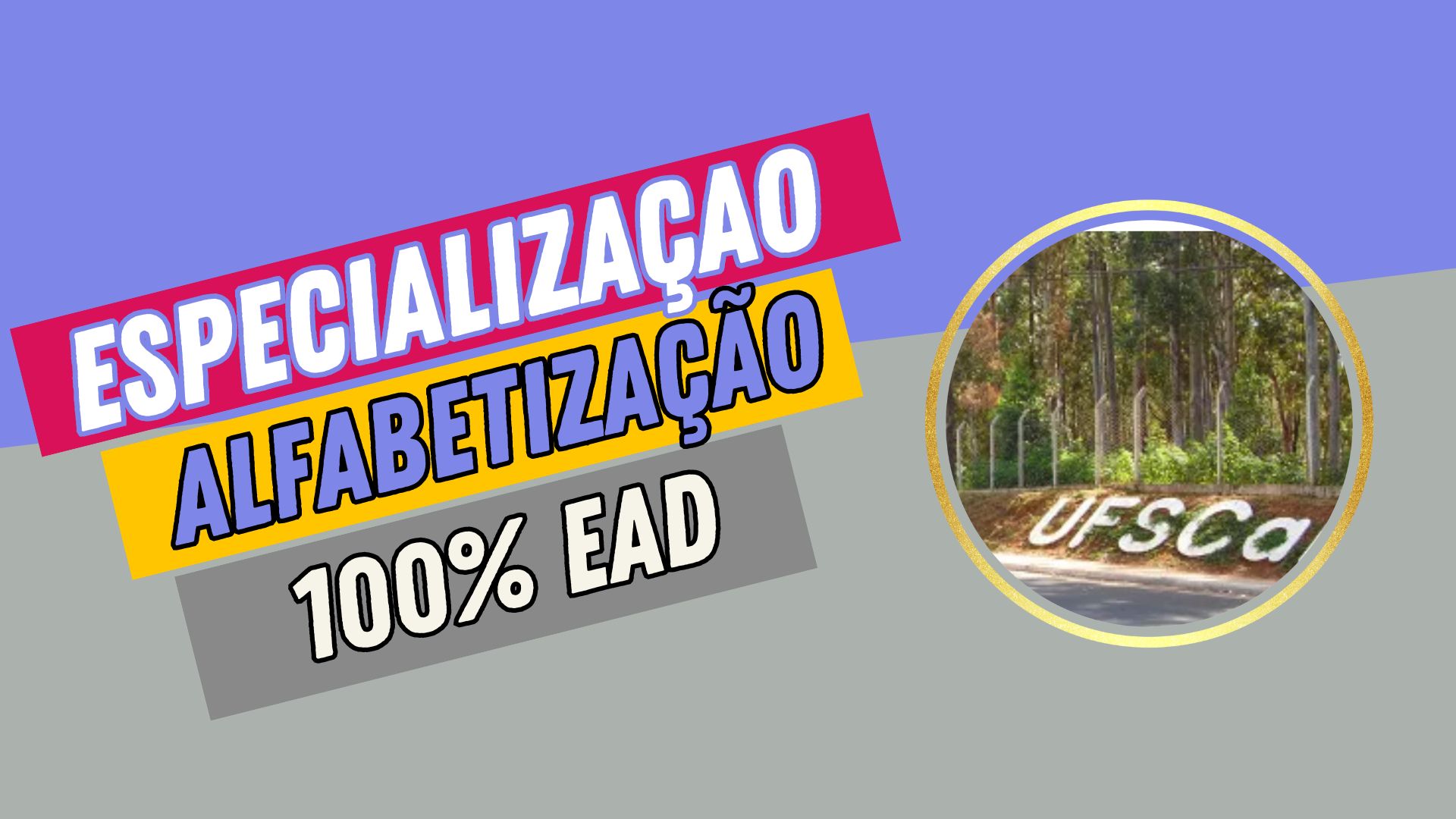 Universidade Federal de São Carlos - UFSCAR recebe inscrições para Especialização em Alfabetização 100% EAD com 300 vagas.