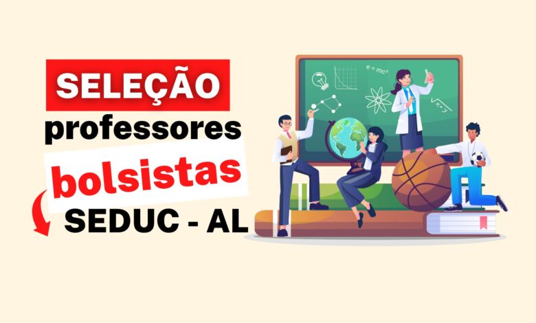 Secretaria de Estado da Educação de Alagoas - SEDUC - AL abre inscrições para contratação de Professor Bolsista em diversas áreas.