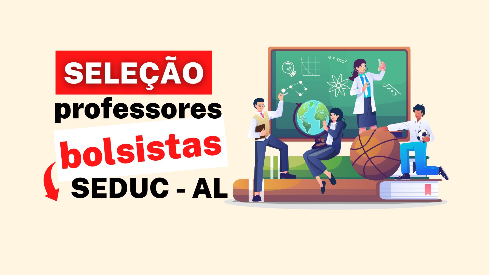 Secretaria de Estado da Educação de Alagoas - SEDUC - AL abre inscrições para contratação de Professor Bolsista em diversas áreas.