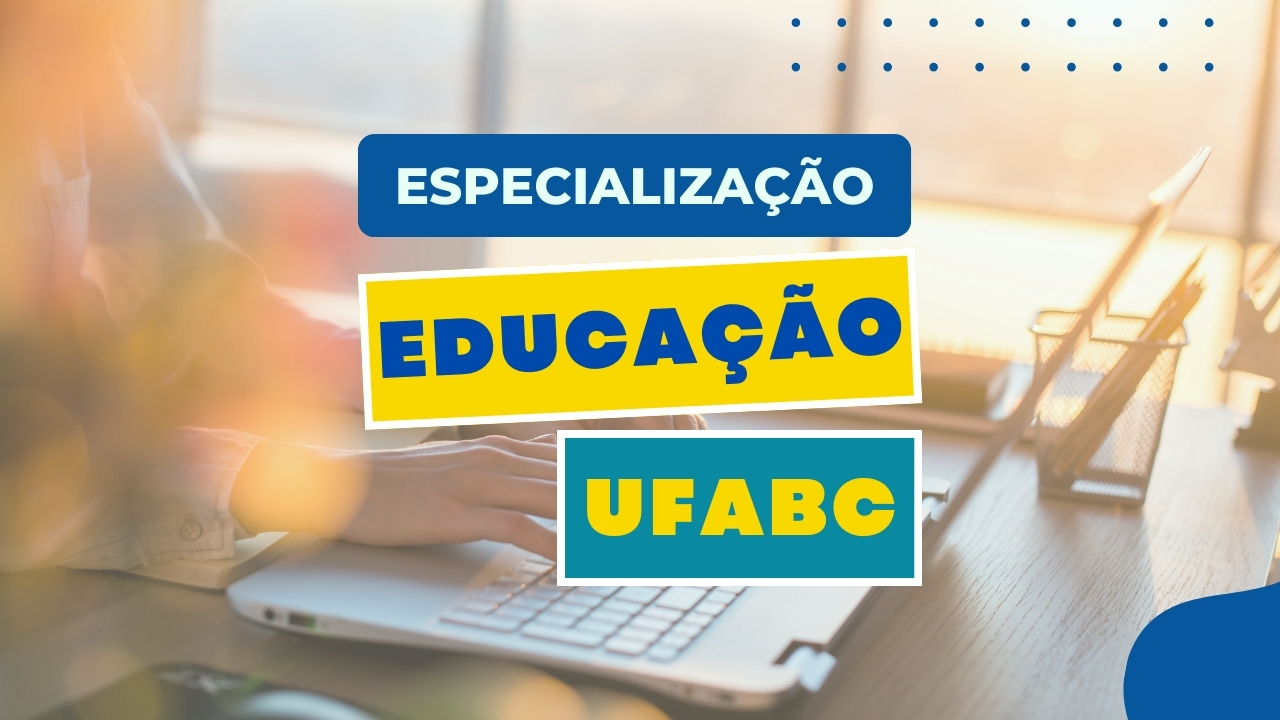 Universidade Federal do ABC - UFABC abre inscrições para 210 vagas no curso de Especialização na Educação; Inscrições até 02 de outubro.