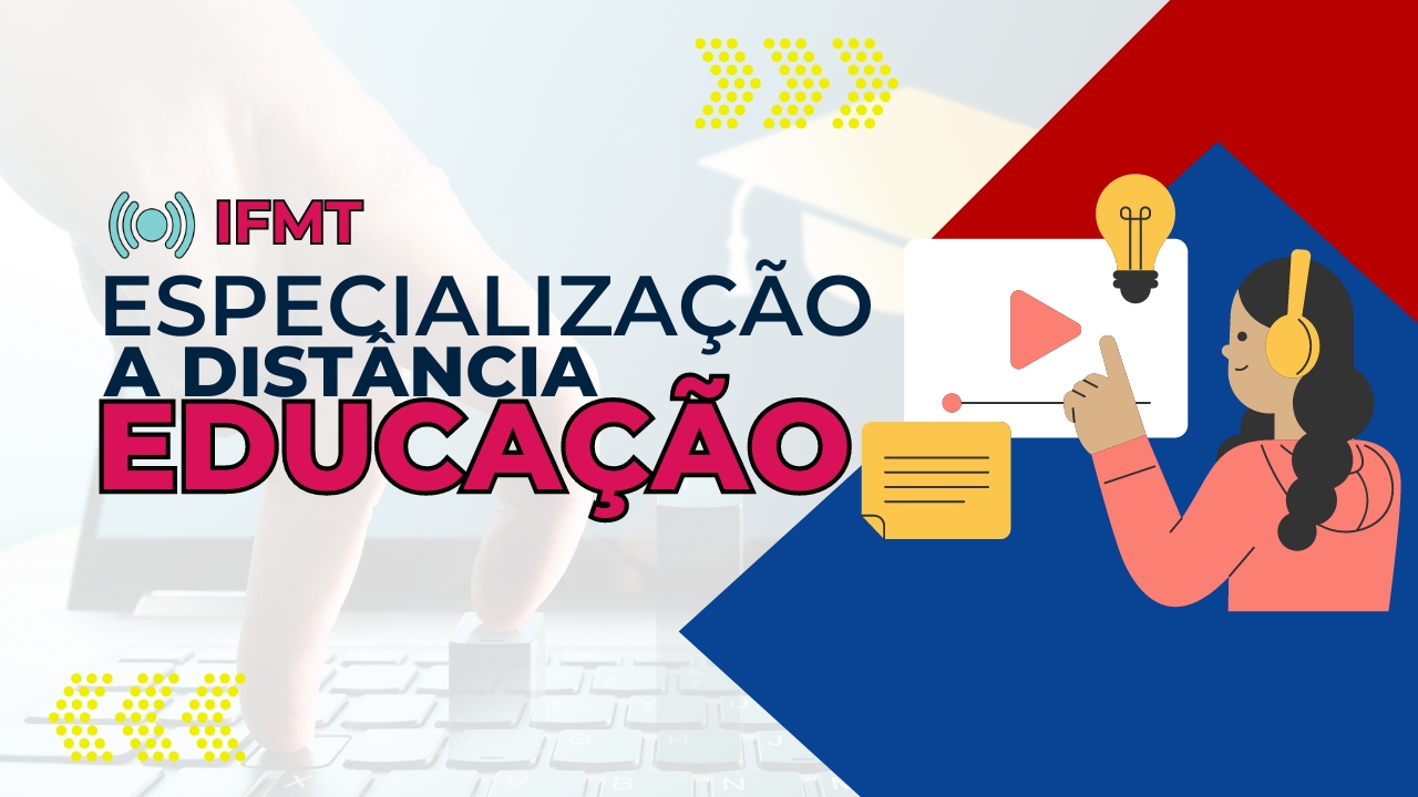 IFMT abre edital para 200 vagas em Curso de Especialização em Docência EAD em 8 cidades. Inscreva-se e amplie suas oportunidades acadêmicas!