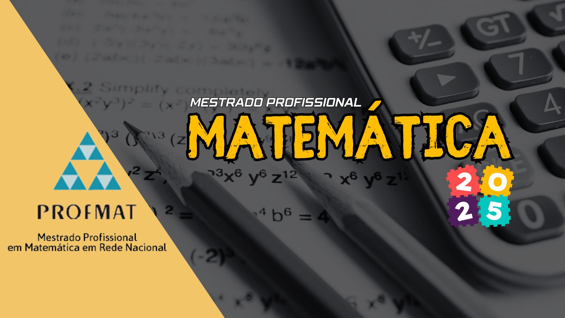 Aproveite! Mestrado Profissional em Matemática - PROFMAT do MEC com 1.600 vagas disponíveis em 82 universidades brasileiras. Inscreva-se já!