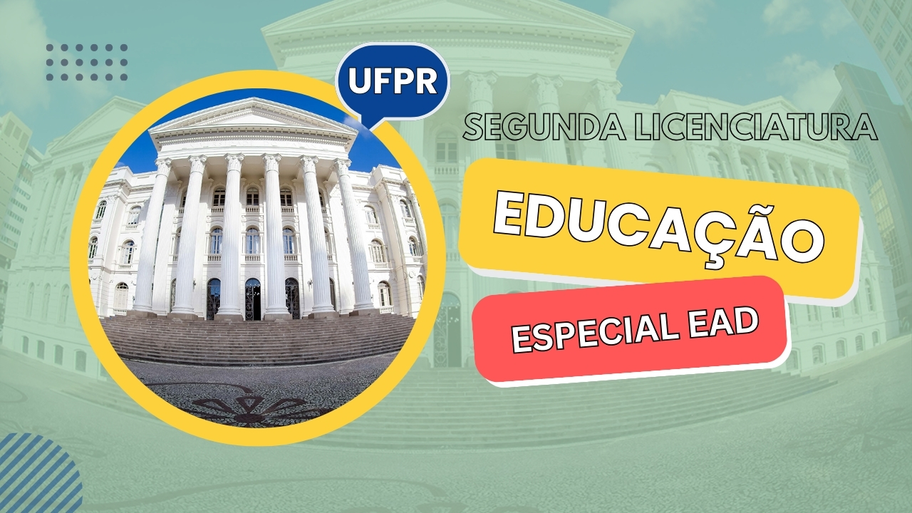 Conquiste seu título de Graduação com certificação da UFPR! Confira o Edital para Segunda Licenciatura em Educação Especial EAD! Inscreva-se!