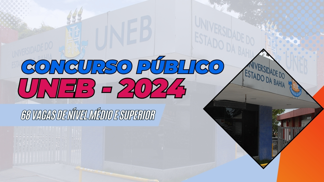 Universidade do Estado da Bahia - UNEB abre inscrições para Concurso Público de Nível Médio e Superior com 68 Vagas! Corra e Garanta sua vaga!