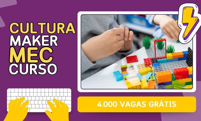 Ministério da Educação - MEC abre inscrições para Curso sobre a Cultura Maker com 100% das atividades EAD e 4 mil vagas!