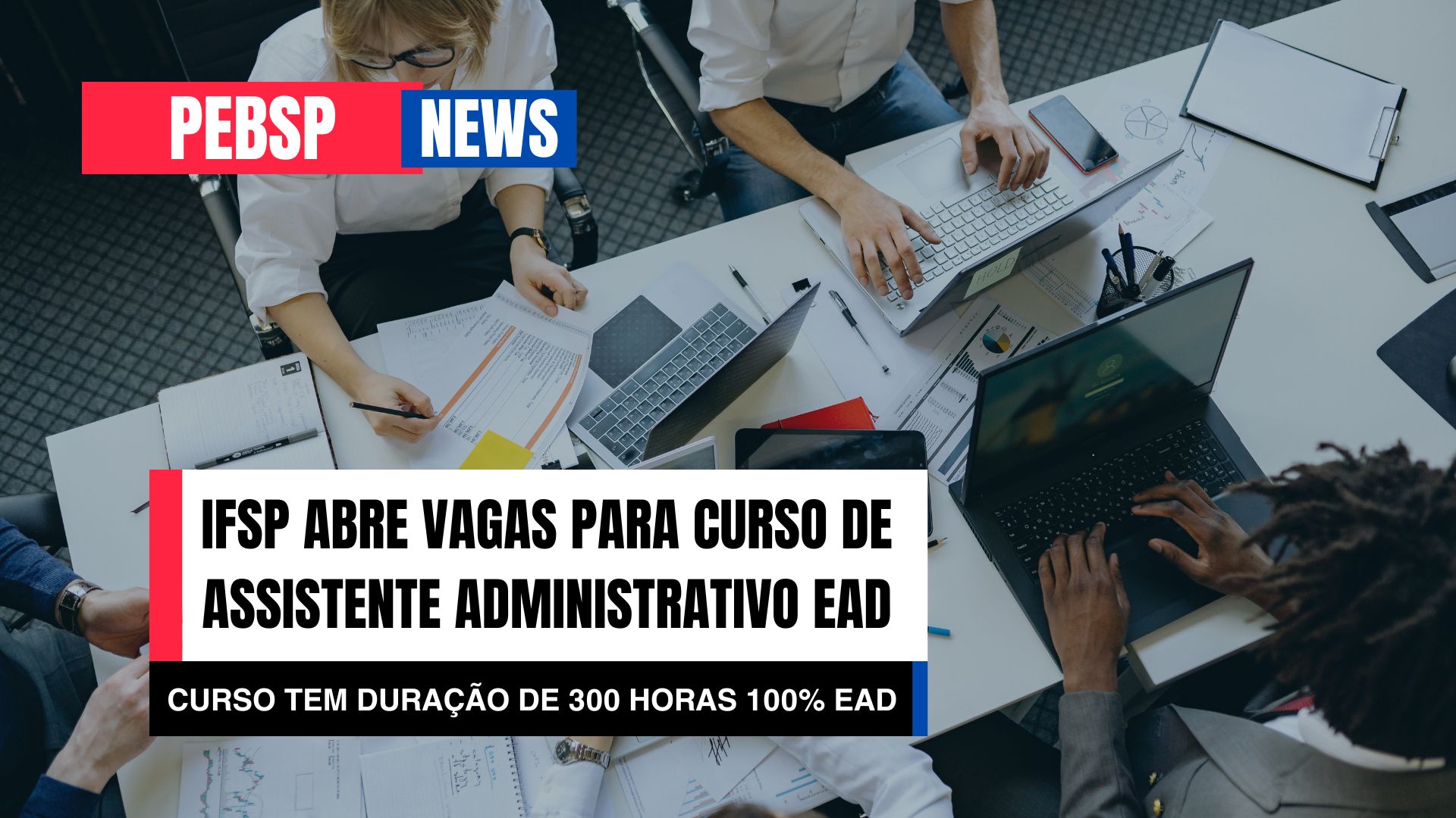 Impulsione sua carreira! Curso gratuito de Assistente Administrativo (EaD) no IFSP Boituva. 300h de conteúdo. Inscreva-se agora!