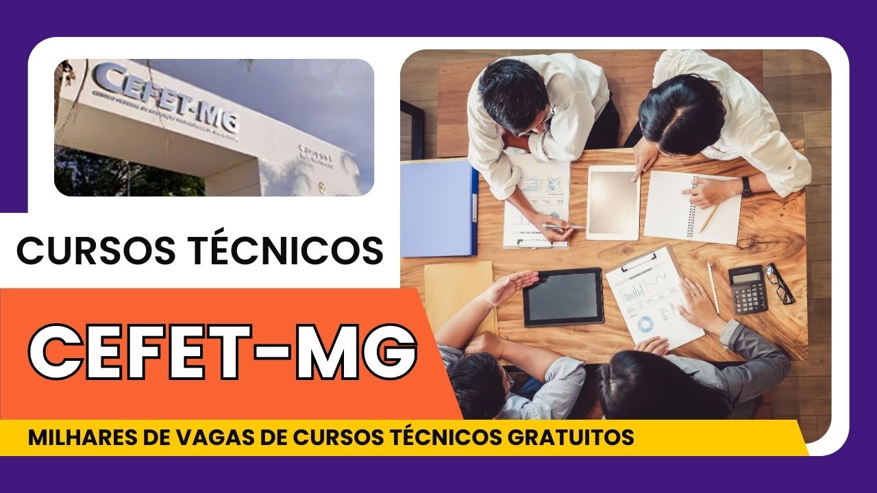 CEFET - MG abre inscrições para centenas de vagas em cursos técnicos gratuitos para o ano de 2025 em diversas áreas! Confira agora!