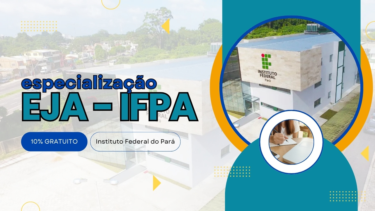 Transforme sua carreira! Inscreva-se na Especialização em Educação de Jovens e Adultos da IFPA. Vagas limitadas!