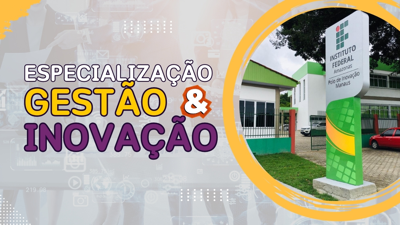 Transforme sua carreira! IFAM oferece vagas para Especialização em Gestão da Inovação EAD. Inscreva-se e seja um gestor de sucesso!