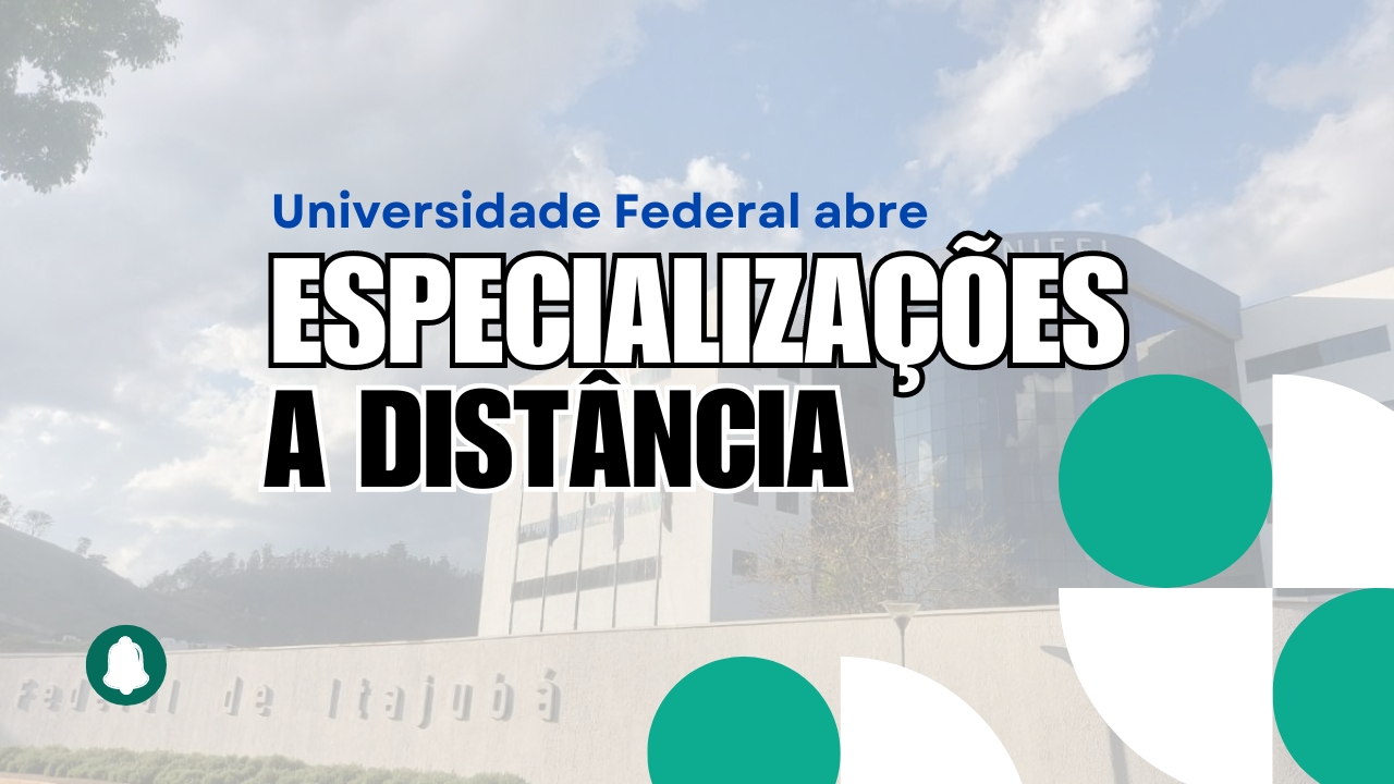 Inscrições abertas para especializações EAD GRATUITAS da Universidade Federal - UNIFEI até amanhã, 08 de setembro! Não perca!