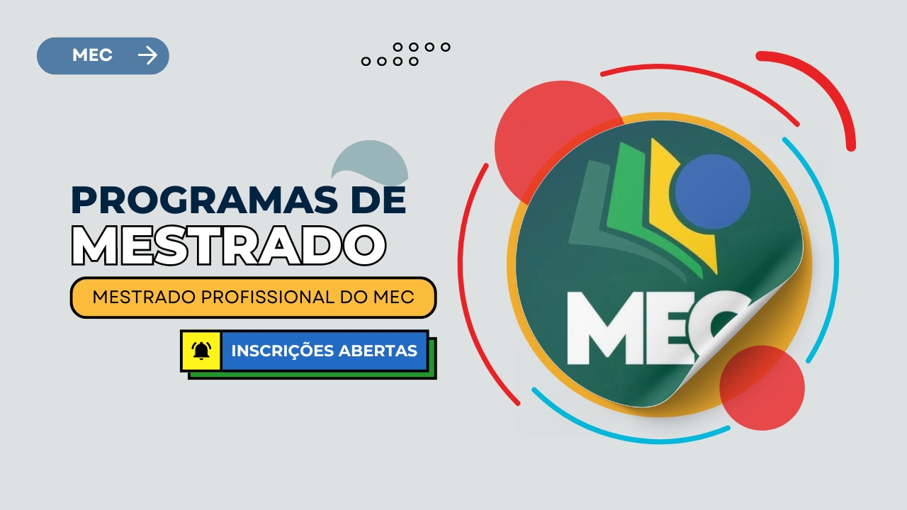 Confira 6 Editais de Mestrado Profissional do MEC com inscrições abertas para o ano de 2025 em diversas instituições do Brasil!