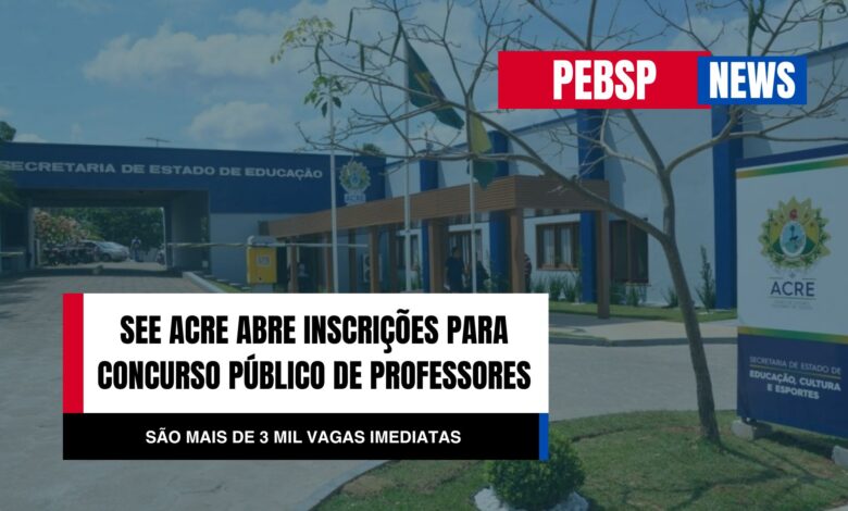 Secretaria de Educação do Acre abre inscrições para Concurso Público com 3 Mil vagas de professores efetivos e concursados! Confira!