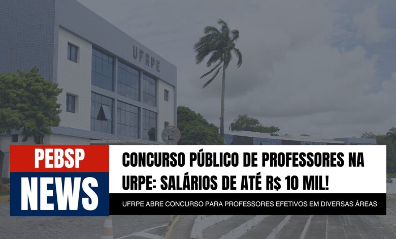 UFRPE abre inscrições para Concurso Público com 25 vagas para Professor Efetivo em Diversas áreas! Confira e Seja um Servidor Público!