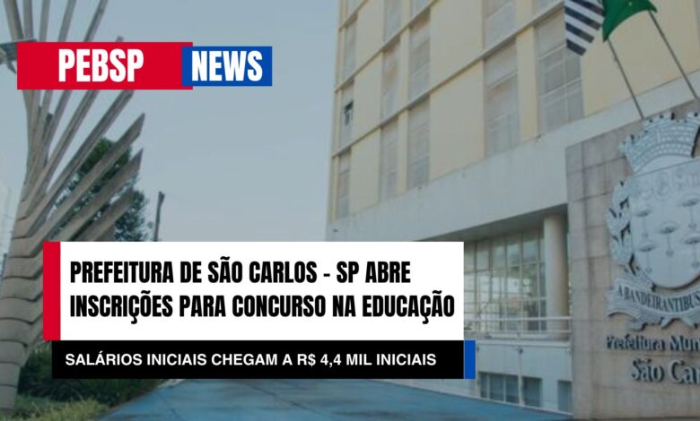 Concurso Público de Professores no Interior de SP: São Carlos abre inscrições com salários iniciais de até R$ 4.452! Confira!