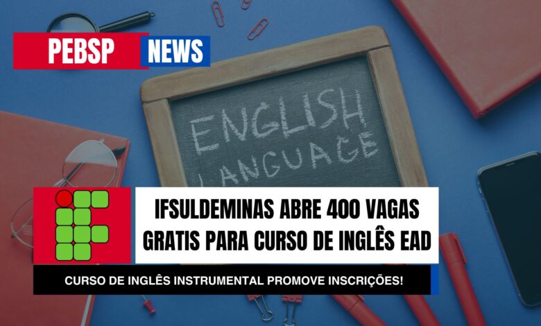 Domine o inglês em 12 semanas! Curso de Inglês EAD do IFSULDEMINAS com 400 vagas. Inscreva-se já e aprofunde seus conhecimentos!