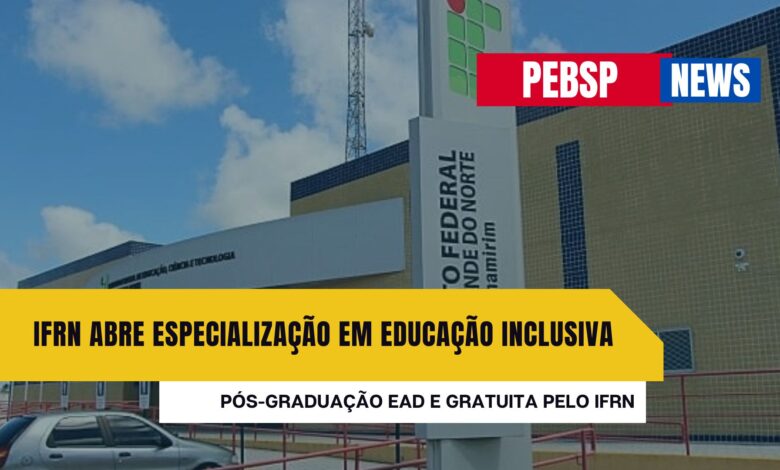 IFRN abre inscrições HOJE para Especialização em Educação Inclusiva EAD com 180 vagas totalmente GRATUITAS. Confira detalhes e inscreva-se!