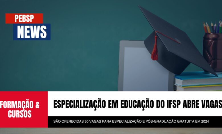 IFSP abre inscrições para Especialização em Educação: Ciência, Tecnologia e Sociedade com vagas abertas para 2025! Confira!