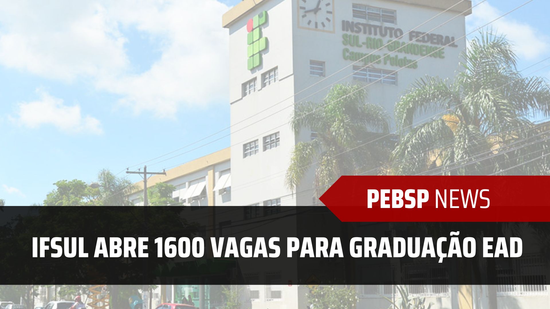 Instituto Federal Sul-Rio-Grandense anuncia mais de 1.600 vagas em cursos de Graduação EAD Gratuitos em diversas cidades! SEM PROVAS!