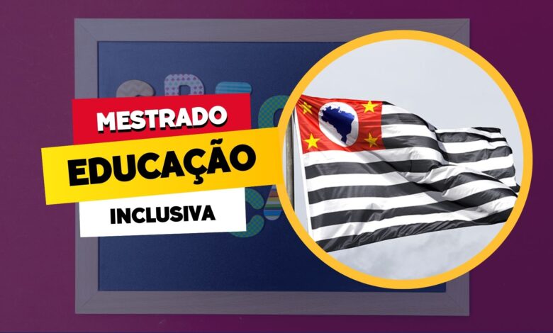 Mestrado Profissional em Educação Inclusiva do MEC - PROFEI está com seleção aberta no Estado de SP na UNIFESP e UNESP! Confira as vagas!