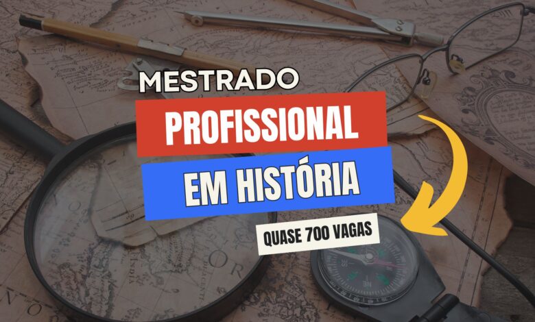 Mestrado em História em rede nacional! 684 vagas no PROFHISTORIA (MEC/CAPES). Inscrições abertas. Diversas universidades.