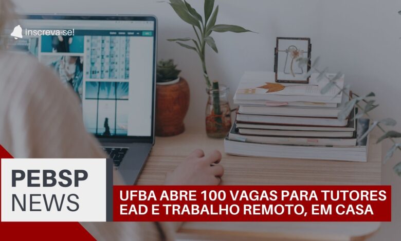 100 vagas para Tutor EAD na UFBA com trabalho remoto em Educação Especial. Inscrições abertas até 21/11! Oportunidade de trabalhar em casa!