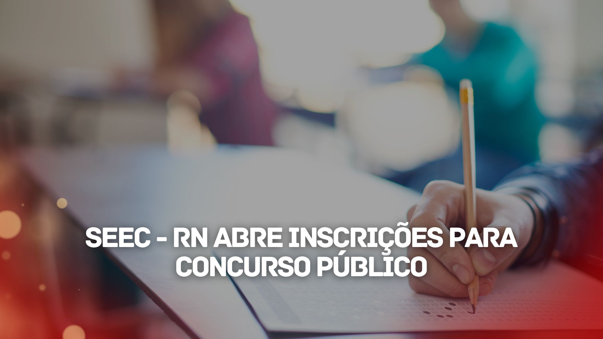 Concurso SEEC RN: 598 vagas! Inscreva-se até 21/11 e conquiste sua vaga como professor efetivo na Secretaria da Educação!