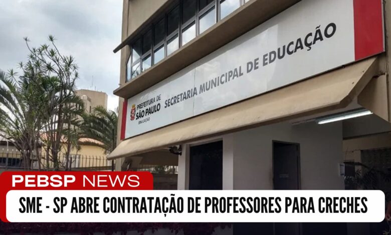 A SME - SP abre inscrições para a contratação de Professores de Educação Infantil - PEI que atuarão nas Creches da Cidade! Inscrições ABERTAS