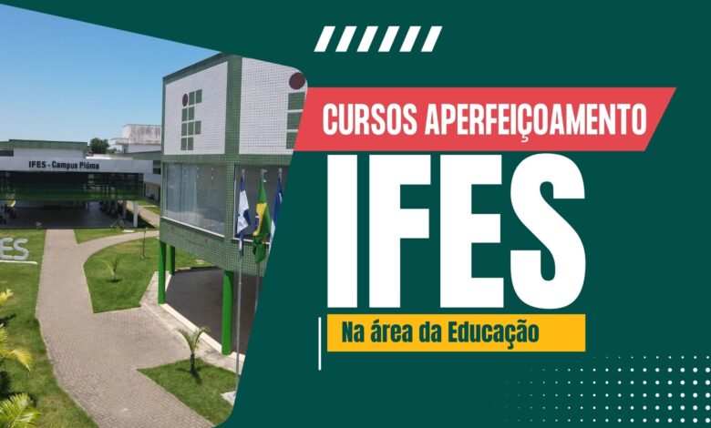 O Instituo Federal de Espírito Santo - IFES anuncia Edital para vagas em Cursos de Aperfeiçoamento EAD na Educação! Confira e Inscreva-se!