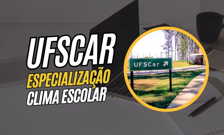 Universidade Federal de São Carlos - UFSCAR abre inscrições para Especialização em Clima Escolar e Encerra Inscrições HOJE!