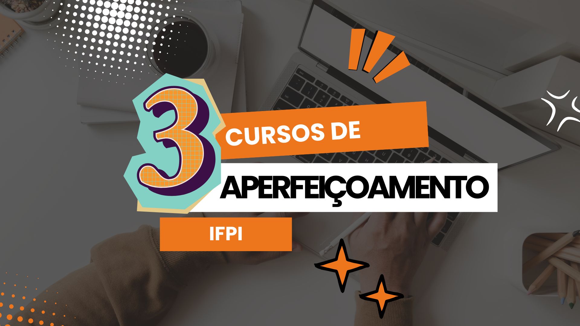 3 Editais de Cursos de Especialização EAD do IFPE abrem inscrições e oferecem 450 vagas! São oportunidades em diversas áreas! Confira!