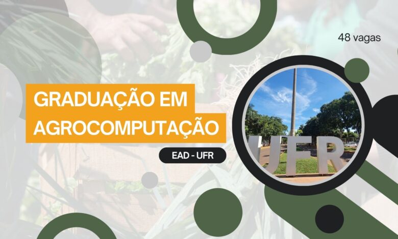 Em área inovadora, UFR acaba de lança Edital Complementar para o Curso de Graduação em Agrocomputação EAD com vagas para 2025! Acesse e veja!