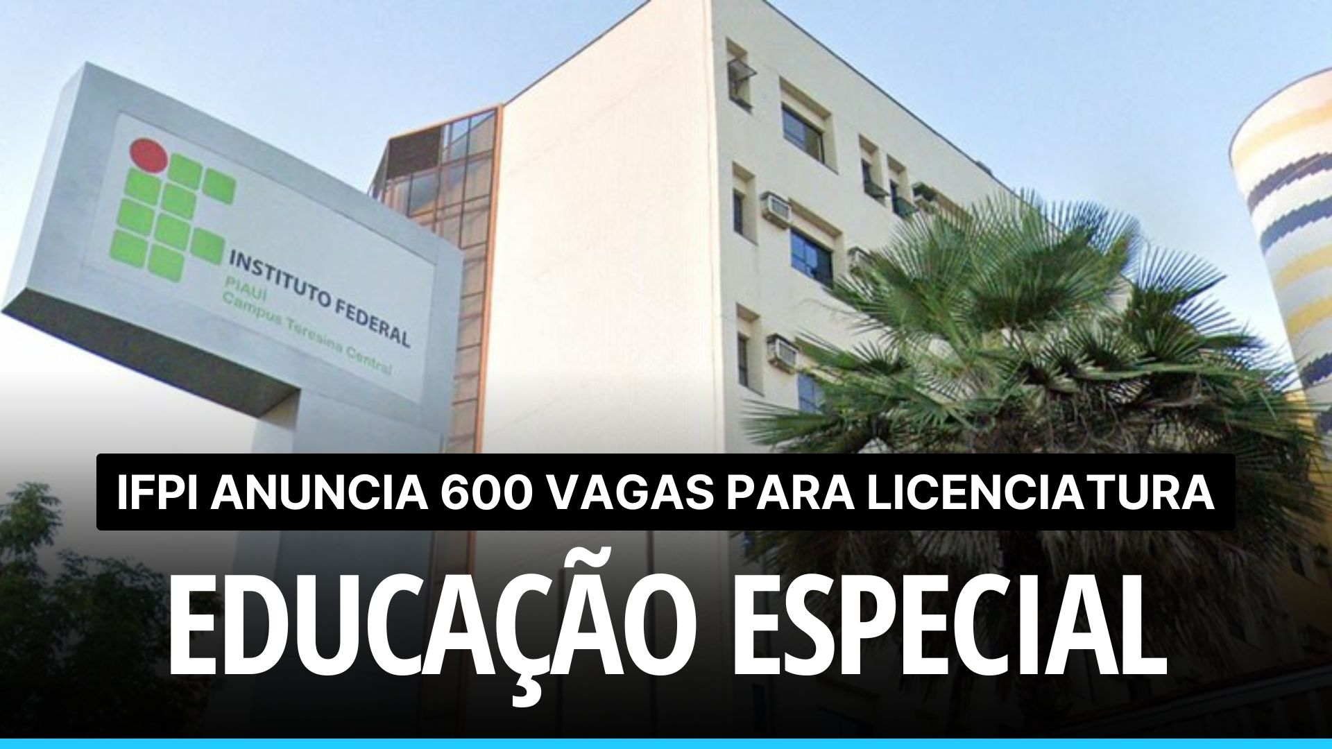 Garanta sua vaga no Curso de Licenciatura em Educação Especial e Inclusiva EAD oferecida pelo IFPI: São 600 vagas! Corra!