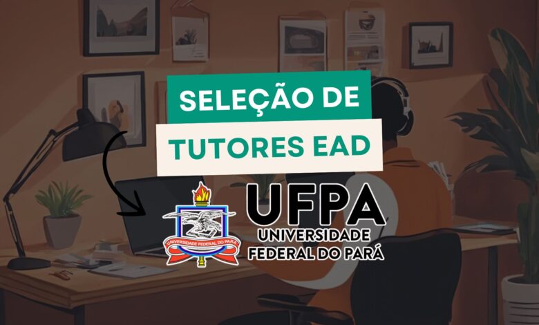 Universidade Federal - UFPA acaba de anunciar processo seletivo inovador com 100 vagas para Tutores EAD de Curso de Extensão!