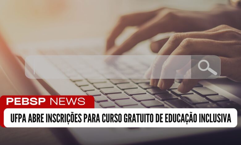 UFBA abre 5.000 vagas para Curso Gratuito de Educação Inclusiva 100% EAD com certificação reconhecida pelo MEC! Confira agora!