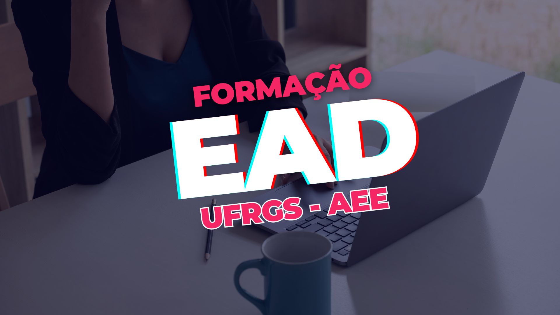 UFRGS abre inscrições para o Curso de Formação e Qualificação Pedagógica de Atendimento Educacional Especializado - AEE! Confira!