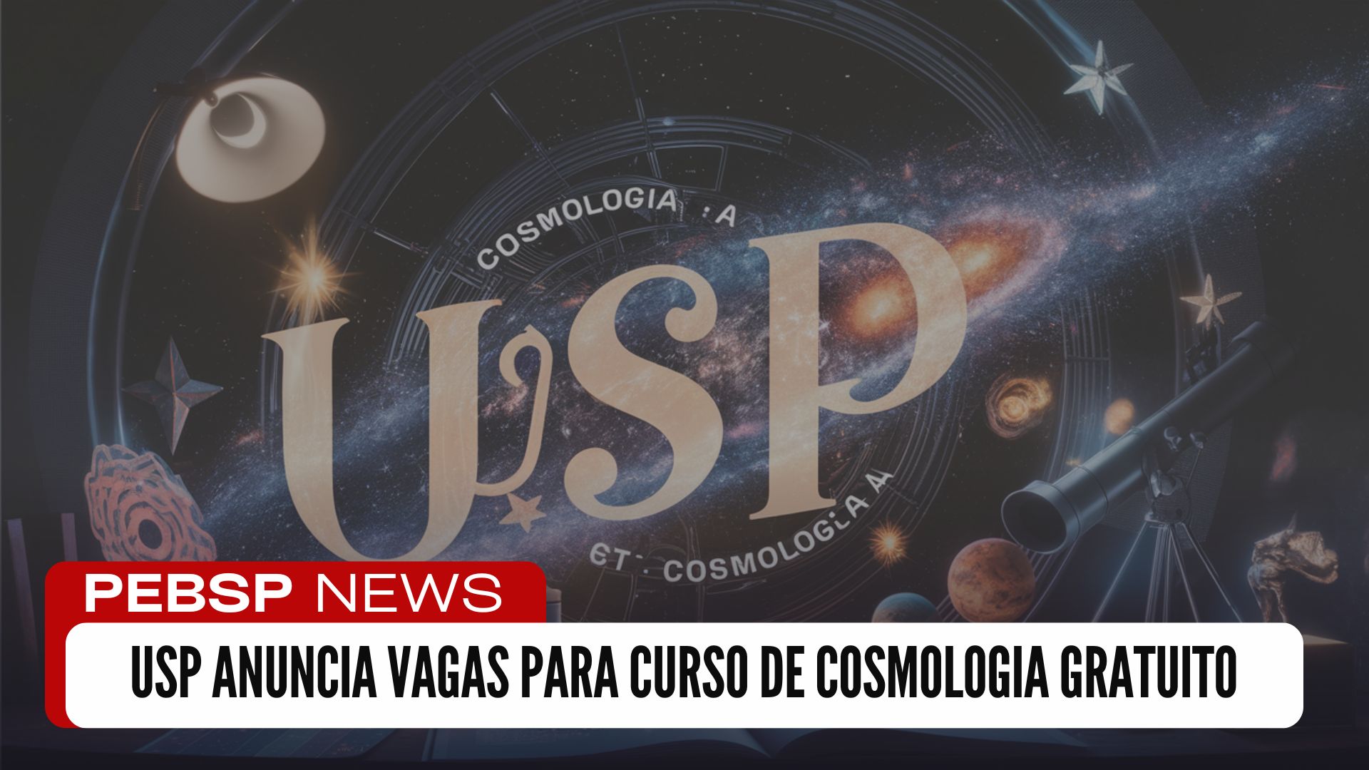 USP anuncia vagas para Curso EAD GRÁTIS de Cosmologia! Aprenda sobre o universo com a EACH/USP. Inscreva-se agora na USP!