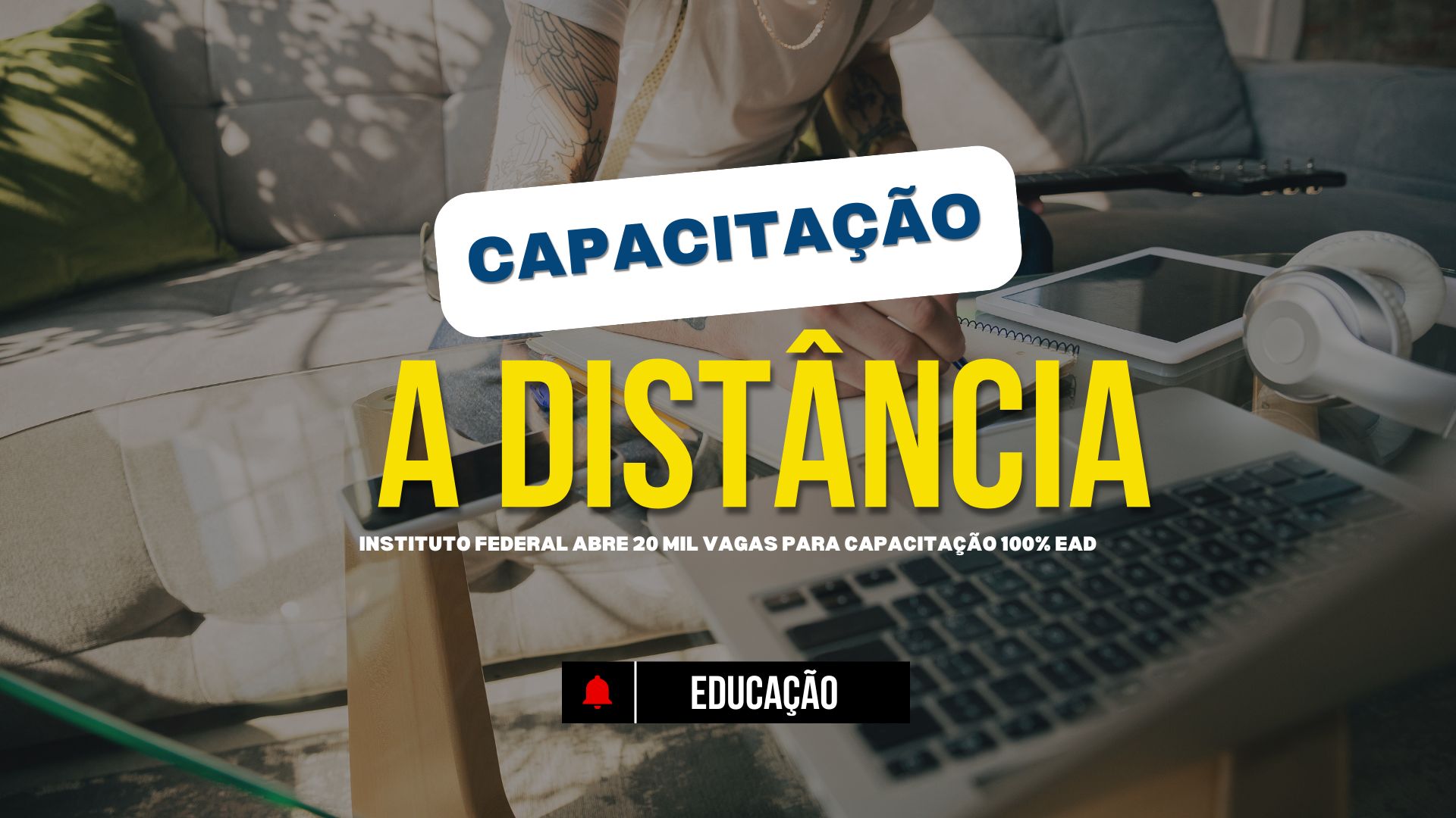 Instituto Federal REABRE as inscrições para Cursos de Capacitação 100% EAD Gratuitos oferecidos para quem tem interesse em qualificar-se!