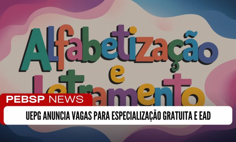 Inscrições abertas para a pós-graduação em Alfabetização e Letramento EAD na UEPG! Universidade Estadual libera 100 vagas GRATUITAS!