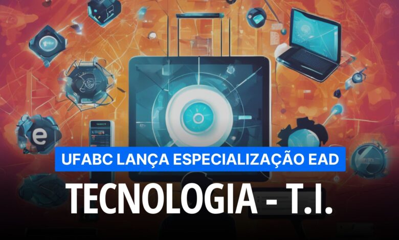 Universidade Federal do ABC - UFABC acaba de ABRIR as inscrições para o Curso de Especialização EAD na área de Tecnologia! Confira!