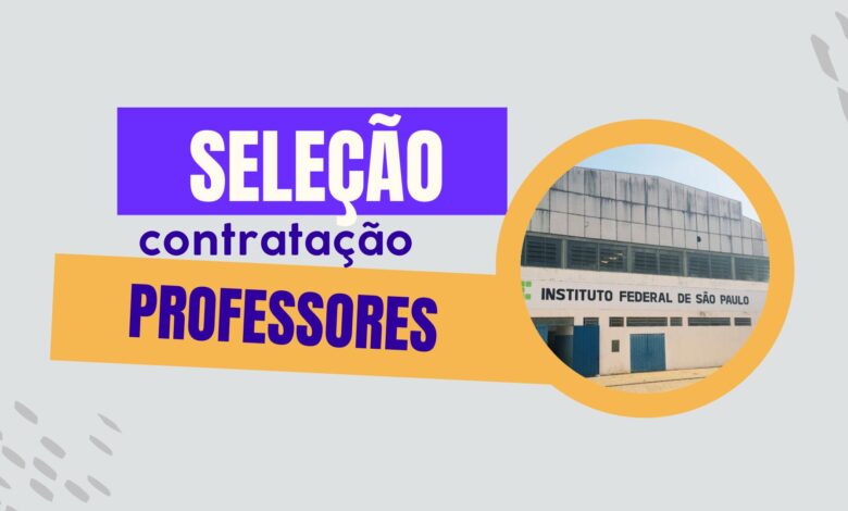 Processo Seletivo IFSP: diversas vagas para Professores Substitutos! Inscrições prorrogadas até 8/01. Oportunidades em diversos estados!