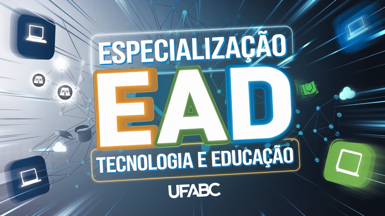 Universidade Federal do ABC - UFABC publica Edital para Especialização em Educação Mediada por Tecnologias EAD