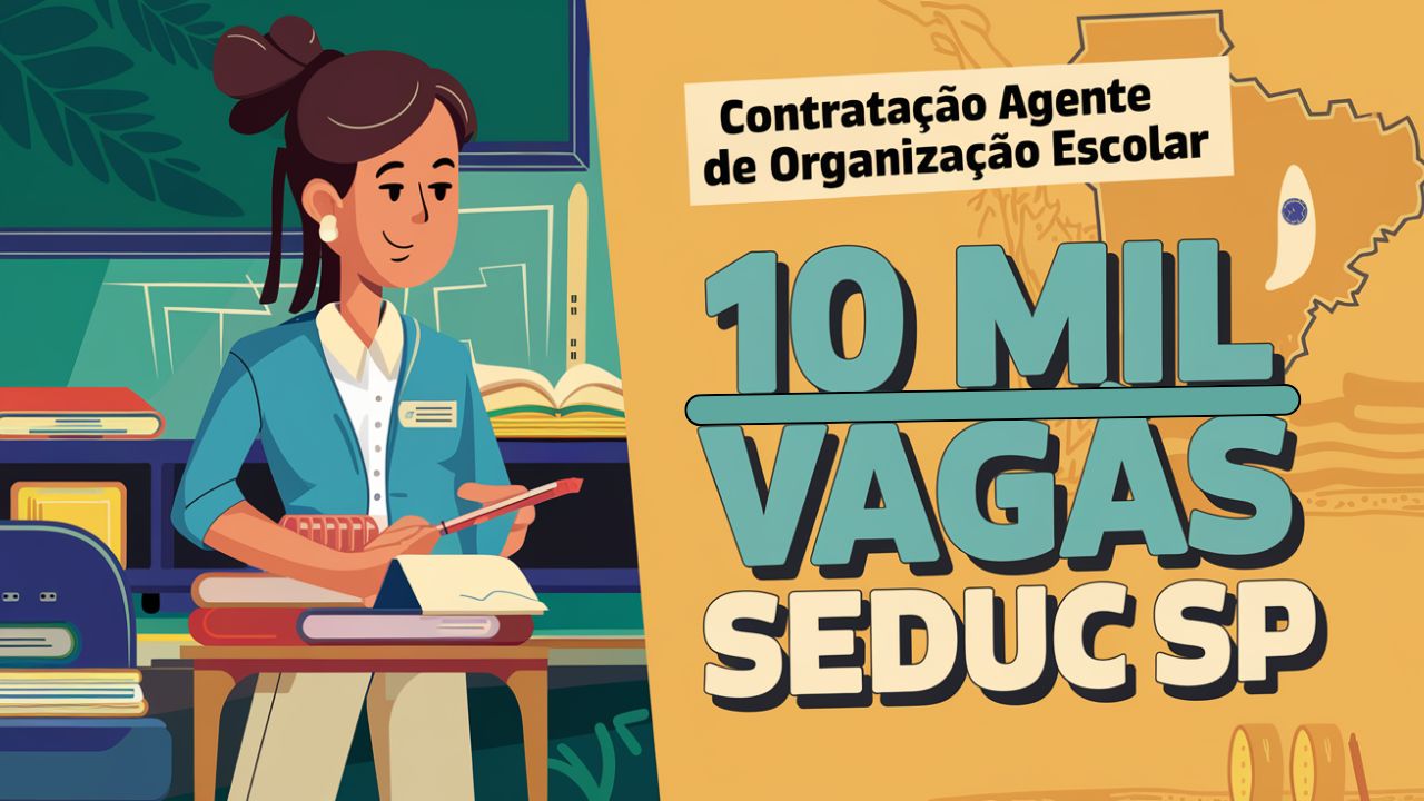 SEDUC-SP autoriza 10 mil vagas para Agentes de Organização Escolar AOE. Saiba como participar do processo seletivo simplificado!