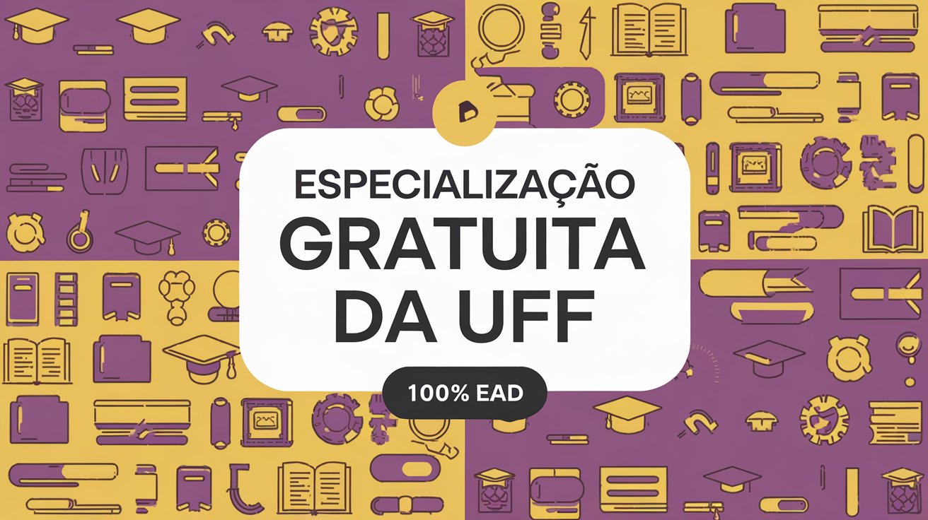 Inscrições para a Especialização EAD da UFF encerram nesta quinta, 20/02. Garanta sua vaga e transforme sua carreira na educação!