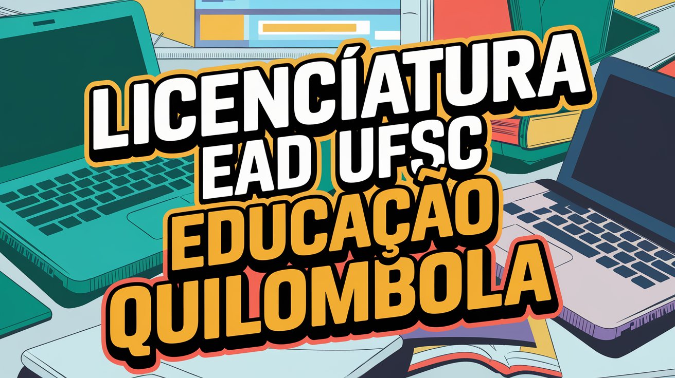 UFSC abre inscrições gratuitas para Licenciatura Escolar Quilombola EaD 2025. Vagas para quilombolas e professores. Inscreva-se até 26/02!